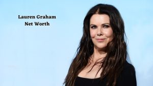 Lauren Graham net worth