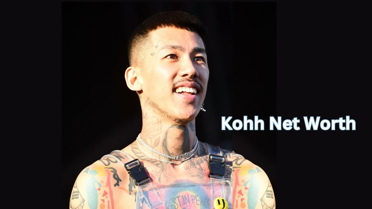 Kohh Net Worth