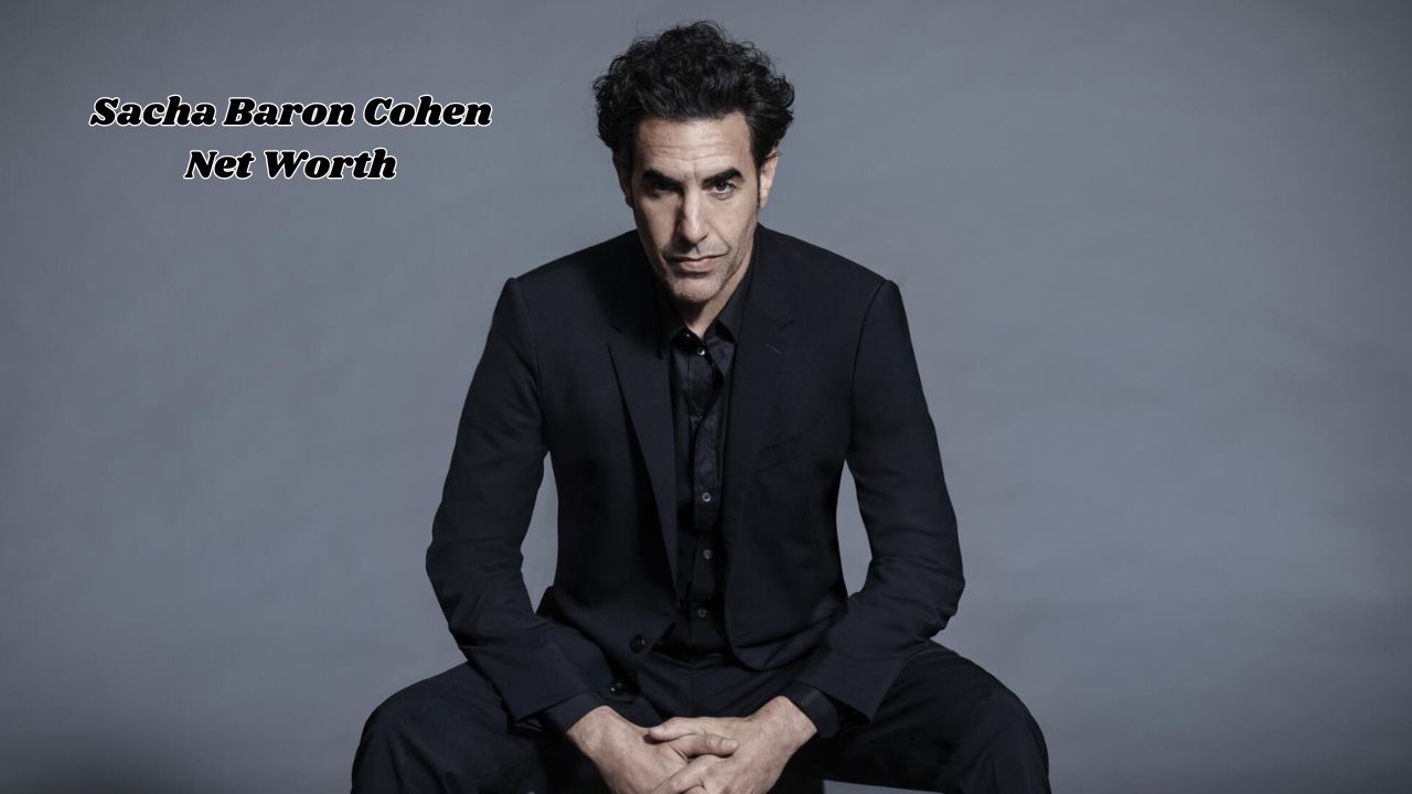 Sacha Baron Cohen net worth